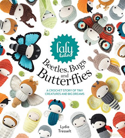 lalylala's Beetles, Bugs and Butterflies: A Crochet Story of Tiny Creatures and Big Dreams - Lydia Tresselt [KSIĄŻKA]