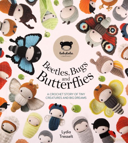lalylala's Beetles, Bugs and Butterflies: A Crochet Story of Tiny Creatures and Big Dreams - Lydia Tresselt [KSIĄŻKA]