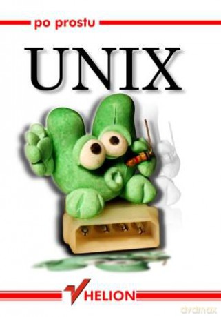 Po prostu UNIX [KSIĄŻKA]