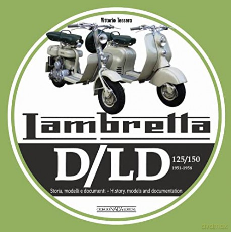 Lambretta D/LD 125/150: 1951-1958 Storie Modelli E Documenti/History, Models and Documents - Vittorio Tessera [KSIĄŻKA]