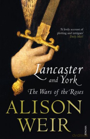 Lancaster And York: The Wars of the Roses - Alison Weir [KSIĄŻKA]