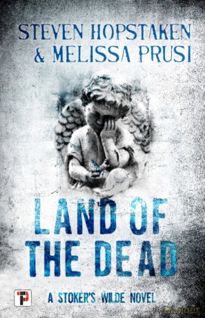 Land of the Dead: A Stoker's Wilde Novel: 3 (Stoker's Wilde, 3) - Steven Hopstaken [KSIĄŻKA]