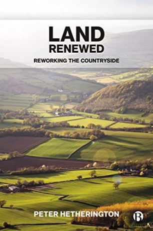 Land Renewed: Reworking the Countryside - Peter Hetherington [KSIĄŻKA]