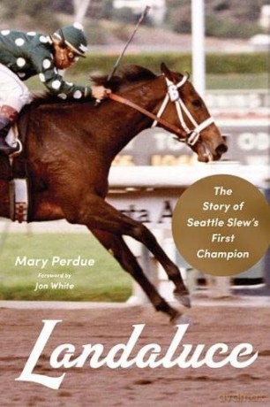 Landaluce: The Story of Seattle Slew's First Champion (Horses in History) - Mary Perdue [KSIĄŻKA]
