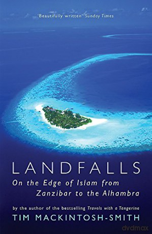 Landfalls: On the Edge of Islam from Zanzibar to the Alhambra - Tim Mackintosh-Smith [KSIĄŻKA]