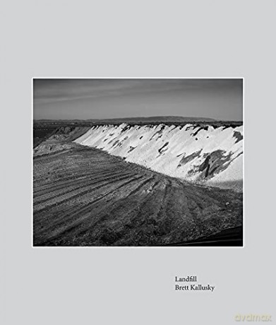 Landfill: Elegy for the Santa Maria Valley - Brett Kallusky [KSIĄŻKA]
