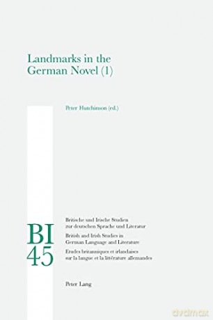 Landmarks in the German Novel; Part 1 (45) (Britische und Irische Studien zur Deutschen Sprache und Literatur/British and Irish Studies in German Language and Literature) - Peter Hutchinson [KSIĄŻKA]