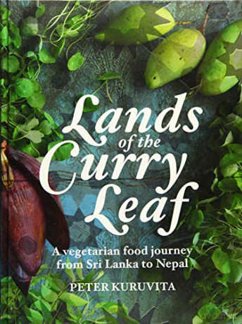 Lands of the Curry Leaf: A vegetarian food journey from Sri Lanka to Nepal - Peter Kuruvita [KSIĄŻKA]