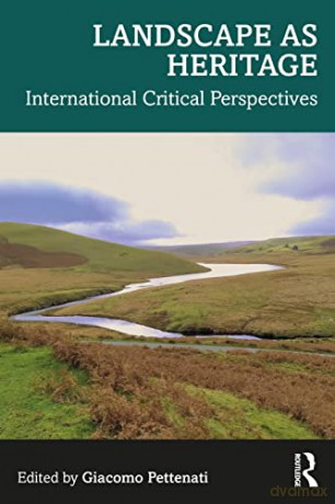 Landscape as Heritage: International Critical Perspectives - Giacomo Pettenati [KSIĄŻKA]