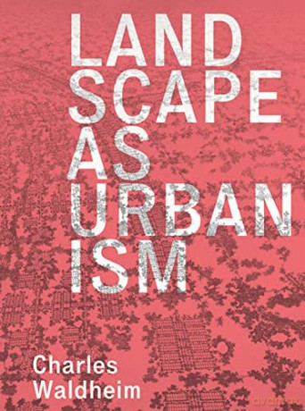 Landscape as Urbanism: A General Theory - Waldheim [KSIĄŻKA]