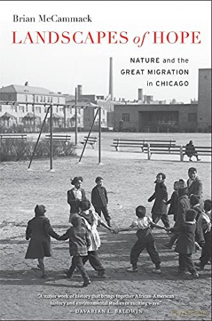 Landscapes of Hope: Nature and the Great Migration in Chicago - Brian McCammack [KSIĄŻKA]