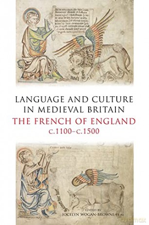 Language and Culture in Medieval Britain: The French of England, C.1100-C.1500 - Jocelyn Wogan-Browne [KSIĄŻKA]