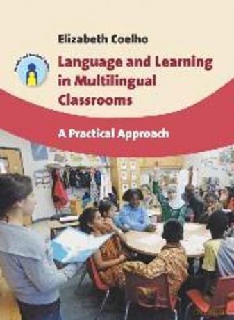 Language and Learning in Multilingual Classrooms: A Practical Approach (Parents' and Teachers' Guides): 16 - Elizabeth Coelho [KSIĄŻKA]