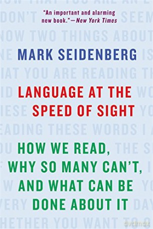 Language at the Speed of Sight: How We Read, Why So Many Can't, and What Can Be Done About It - Mark Seidenberg [KSIĄŻKA]