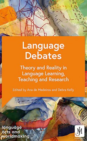 Language Debates: Theory and Reality in Language Learning, Teaching and Research (Language Acts and Worldmaking) [KSIĄŻKA]