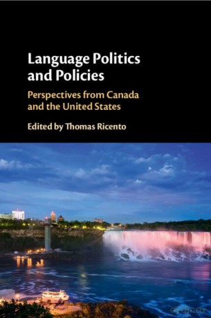 Language Politics and Policies: Perspectives from Canada and the United States - Thomas Ricento [KSIĄŻKA]