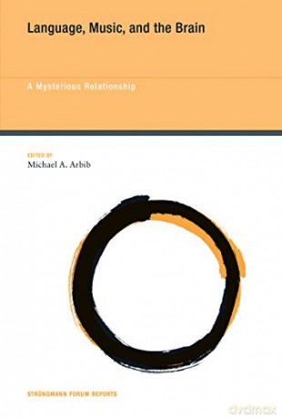 Language, Music, and the Brain: A Mysterious Relationship (Strungmann Forum Reports): Volume 10 (Strüngmann Forum Reports, 10) - Michael A. Arbib [KSIĄŻKA]
