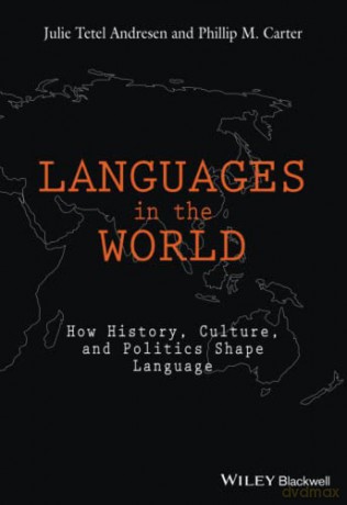 Languages in The World: How History, Culture, andPolitics Shape Language - Julie Tetel Andresen [KSIĄŻKA]