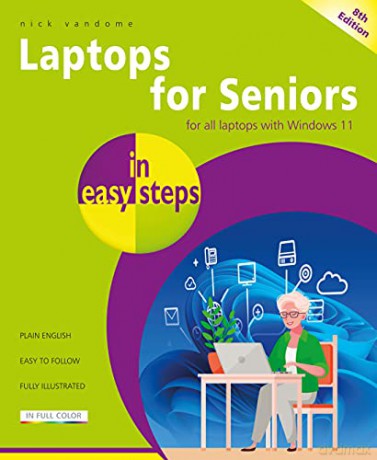 Laptops for Seniors in easy steps, 8th edition: Covers all laptops using Windows 11 - Nick Vandome [KSIĄŻKA]