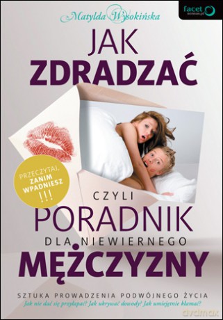 Jak zdradzać, czyli poradnik dla niewiernego mężczyzny [KSIĄŻKA]