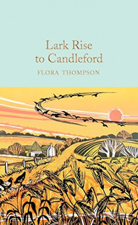 Lark Rise to Candleford: A Trilogy (Macmillan Collector's Library, 259) - Flora Thompson [KSIĄŻKA]
