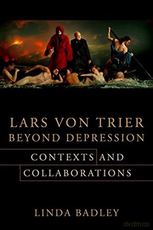 Lars von Trier Beyond Depression: Contexts and Collaborations - Professor Linda Badley [KSIĄŻKA]
