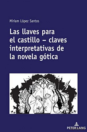 Las Llaves Para El Castillo - Claves Interpretativas de la Novela Gótica - Miriam López Santos [KSIĄŻKA]