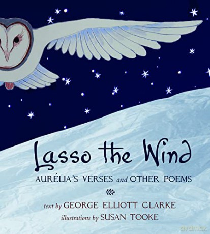 Lasso the Wind: Aurelia's Verses and other Poems - George Elliott Clarke [KSIĄŻKA]