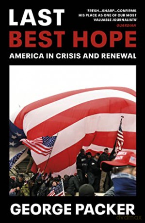 Last Best Hope: America in Crisis and Renewal - George Packer [KSIĄŻKA]