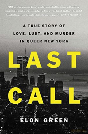 Last Call: A True Story of Love, Lust, and Murder in Queer New York - Elon Green [KSIĄŻKA]