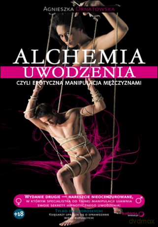 Alchemia uwodzenia, czyli erotyczna manipulacja mężczyznami [KSIĄŻKA]