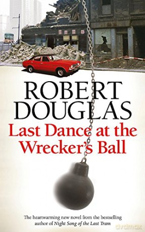 Last Dance at the Wrecker's Ball - Robert Douglas [KSIĄŻKA]