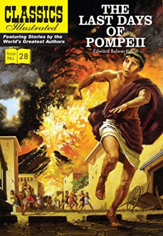 Last Days of Pompeii: 28 (Classics Illustrated) - Sir Edward Bulwer-Lytton [KOMIKS]