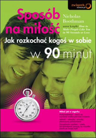 Sposób na miłość. Jak rozkochać kogoś w sobie w 90 minut [KSIĄŻKA]