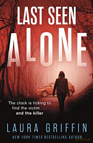 Last Seen Alone: The heartpounding new thriller you won't be able to put down! - Laura Griffin [KSIĄŻKA]