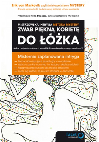 Zwab piękną kobietę do łóżka. Mistrzowska intryga metodą Mystery [KSIĄŻKA]