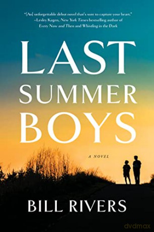 Last Summer Boys: A Novel - Bill Rivers [KSIĄŻKA]