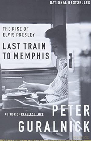Last Train to Memphis: The Rise of Elvis Presley - Peter Guralnick [KSIĄŻKA]