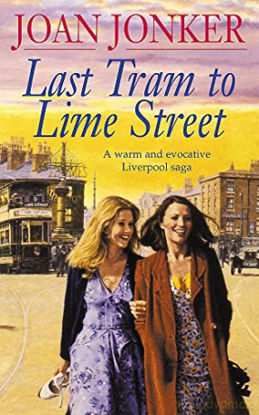 Last Tram to Lime Street: A moving saga of love and friendship from the streets of Liverpool (Molly and Nellie series, Book 2) - Joan Jonker [KSIĄŻKA]