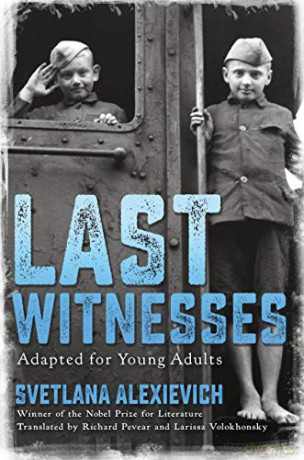 Last Witnesses (Adapted for Young Adults) - Svetlana Alexievich [KSIĄŻKA]