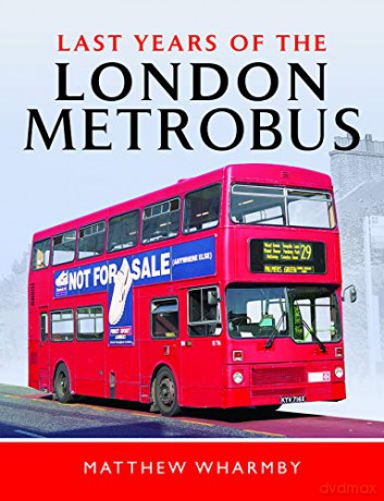 Last Years of the London Metrobus - Matthew Wharmby [KSIĄŻKA]