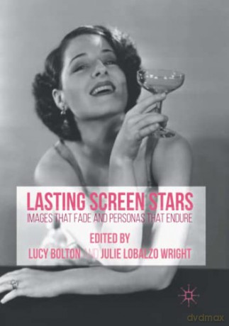 Lasting Screen Stars: Images that Fade and Personas that Endure - Lucy Bolton [KSIĄŻKA]