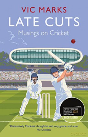 Late Cuts: Musings on cricket - Vic Marks [KSIĄŻKA]
