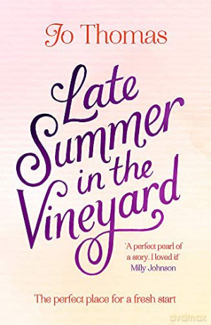 Late Summer in the Vineyard: A gorgeous read filled with sunshine and wine in the South of France - Jo Thomas [KSIĄŻKA]