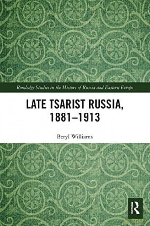 Late Tsarist Russia, 1881-1913 (Routledge Studies in the History of Russia and Eastern Europe) - Beryl Williams [KSIĄŻKA]