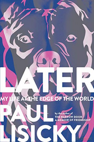 Later: My Life at the Edge of the World - Paul Lisicky [KSIĄŻKA]