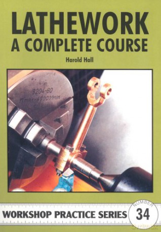 Lathework: A Complete Course: No. 34 (Workshop Practice) - Harold Hall [KSIĄŻKA]
