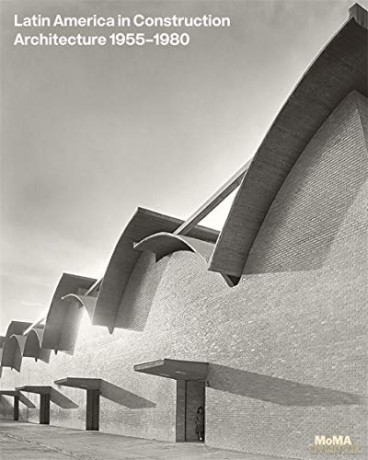 Latin America in Construction: Architecture 1955 - 1980 - Barry Bergdoll [KSIĄŻKA]