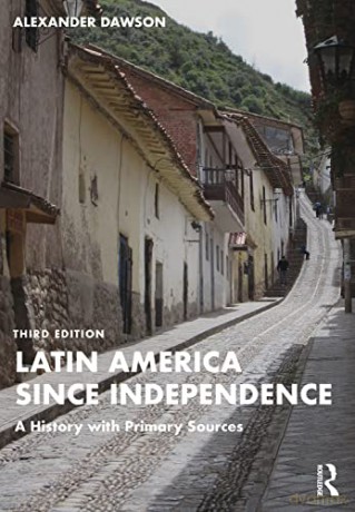 Latin America since Independence: A History with Primary Sources - Alexander Dawson [KSIĄŻKA]