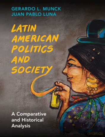 Latin American Politics and Society: A Comparative and Historical Analysis - Gerardo L. Munck [KSIĄŻKA]